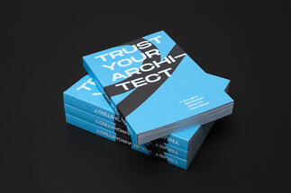 Kalauz a karrierhez:  megjelent a fiatal építészeknek szóló Trust your Architect! könyv